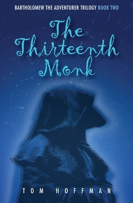 The Thirteenth Monk by Tom Hoffman