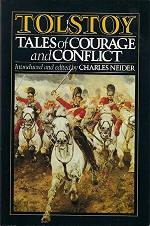 Tolstoy: Tales Of Courage And Conflict by Charles Neider