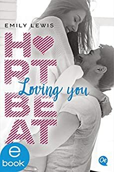Heartbeat. Loving you by Emily Lewis