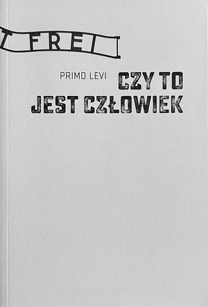 Czy to jest człowiek by Primo Levi