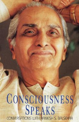 Consciousness Speaks by Ramesh S. Balsekar