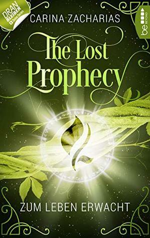 The Lost Prophecy - Zum Leben erwacht by Markus Weber, Carina Zacharias