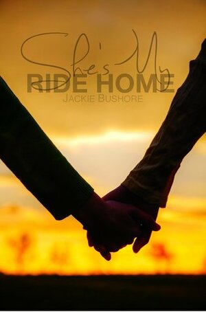 She's My Ride Home by Jackie Bushore