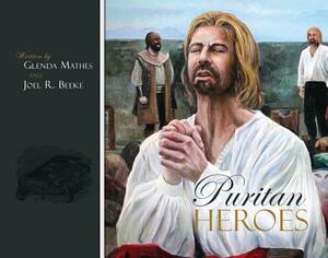 Puritan Heroes by Joel R. Beeke, Glenda Mathes