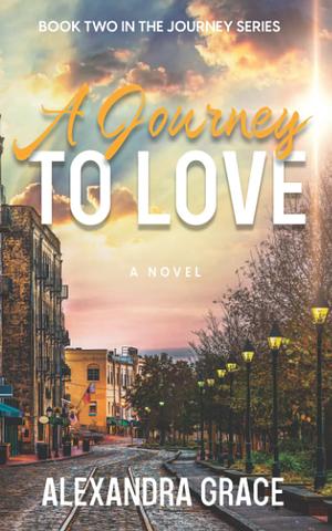 A Journey to Love-Book II by Alexandra Grace