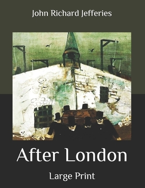 After London: Large Print by John Richard Jefferies