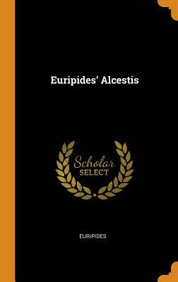 Euripides' Alcestis by Euripides