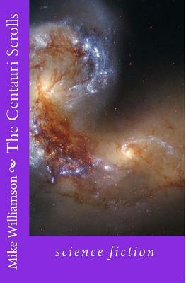 The Centauri Scrolls: science fantasy by Mike Williamson