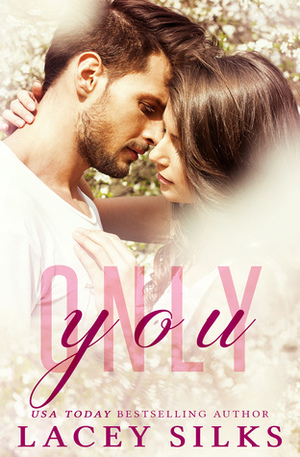 Only You by Lacey Silks