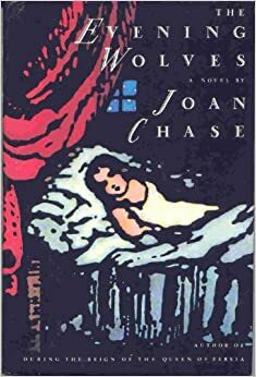 The Evening Wolves by Joan Chase