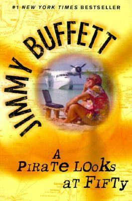 A Pirate Looks at Fifty by Jimmy Buffett