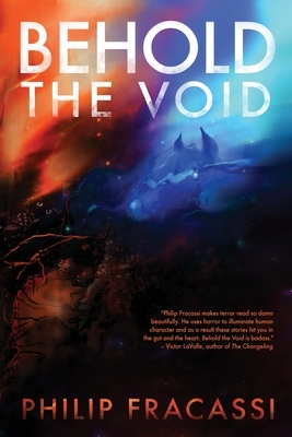 Behold the Void by Philip Fracassi