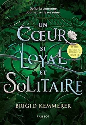 Un coeur si loyal et solitaire by Brigid Kemmerer