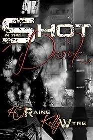 Shot in the Dark by Kelly Wyre, H.J. Raine