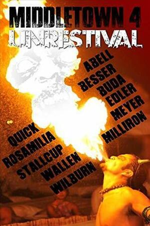 Middletown 4: Unrestival by Rebecca Besser, Armand Rosamilia, Jay Wilburn, Heath Stallcup, Lucas Milliron, John Quick, Chuck Buda, Brent Abell, Tim Meyer, Frank J. Edler