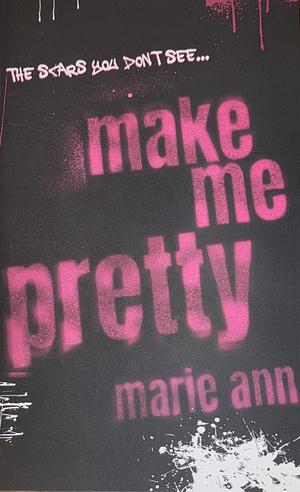 Make Me Pretty by Marie Ann