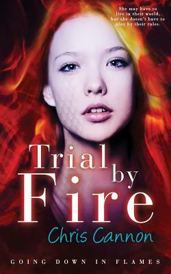 Trial by Fire by Chris Cannon