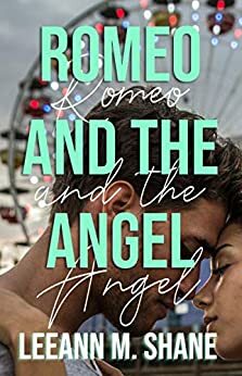 Romeo and the Angel: Impossible Crush Chronicles by Leeann M. Shane