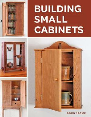 Building Small Cabinets by Doug Stowe