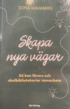 Att skapa nya vägar by Sofia Malmberg