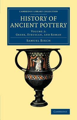 History of Ancient Pottery - Volume 2 by Samuel Birch