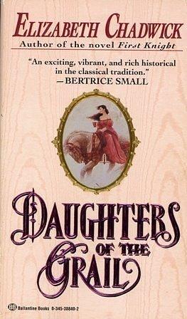 Daughters Of The Grail by Elizabeth Chadwick, Elizabeth Chadwick