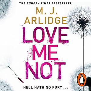 Love Me Not by M.J. Arlidge