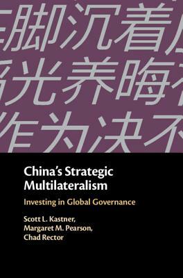 China's Strategic Multilateralism by Chad Rector, Margaret M. Pearson, Scott L. Kastner