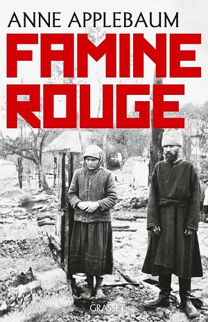 Famine rouge: la guerre de Staline en Ukraine by Anne Applebaum, Antero Helasvuo