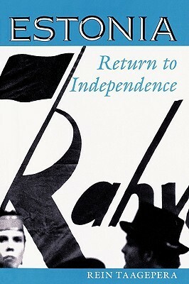 Estonia: Return To Independence by Rein Taagepera