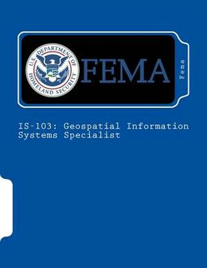 Is-103: Geospatial Information Systems Specialist by Fema