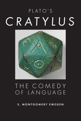 Plato's Cratylus: The Comedy of Language by S. Montgomery Ewegen