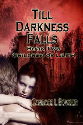 Till Darkness Falls by Candace L. Bowser