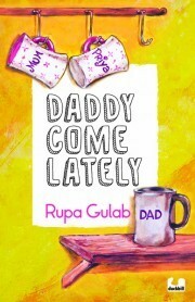 Daddy Come Lately by Rupa Gulab