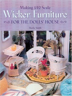 Making 1/12 Scale Wicker Furniture for the Dolls' House by Sheila Smith