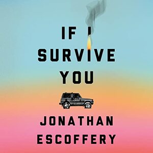 If I Survive You by Jonathan Escoffery