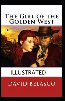 The Girl of the Golden West Illustrated by David Belasco