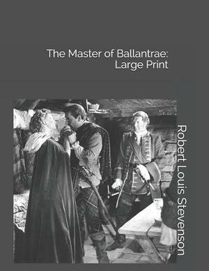 The Master of Ballantrae: Large Print by Robert Louis Stevenson