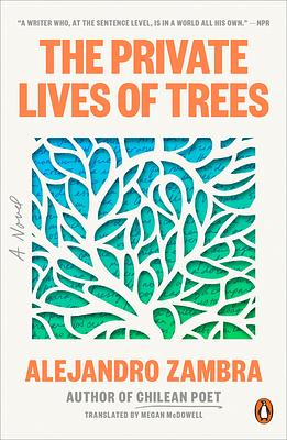 The Private Lives of Trees: A Novel by Alejandro Zambra