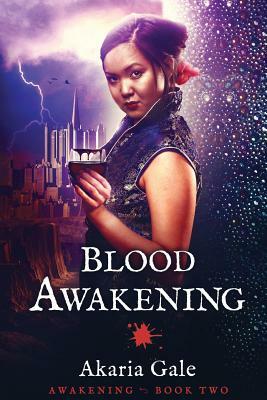 Blood Awakening by Akaria Gale