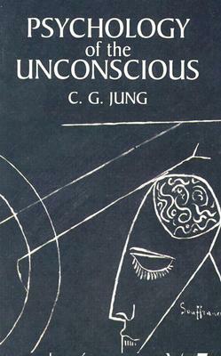 Psychology of the Unconscious by Carl G. Jung