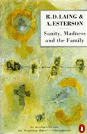 Sanity, Madness and the Family: Families of Schizophrenics by R.D. Laing