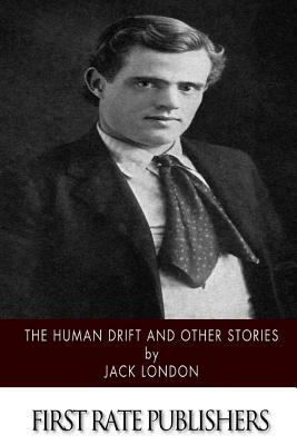 The Human Drift and Other Stories by Jack London