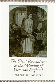 The Silent Revolution and the Making of Victorian England by Herbert Schlossberg