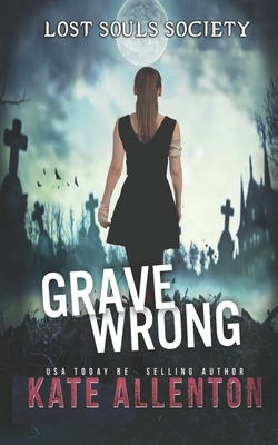 Grave Wrong by Kate Allenton