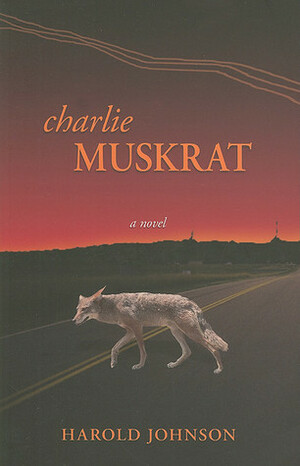 Charlie Muskrat by Harold R. Johnson