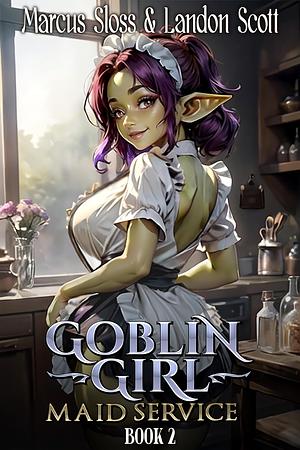 Goblin Girl Maid Service 2: A Slice-of-Life Fantasy Adventure by Marcus Sloss