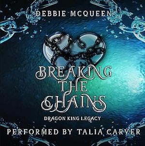 Breaking the Chains by Debbie McQueen