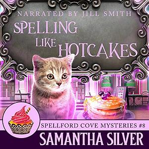 Spelling like Hotcakes by Samantha Silver