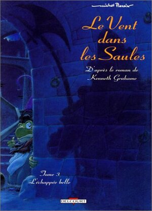 Le Vent Dans Les Saules, Tome 3:L'echappée Belle by Michel Plessix, Kenneth Grahame